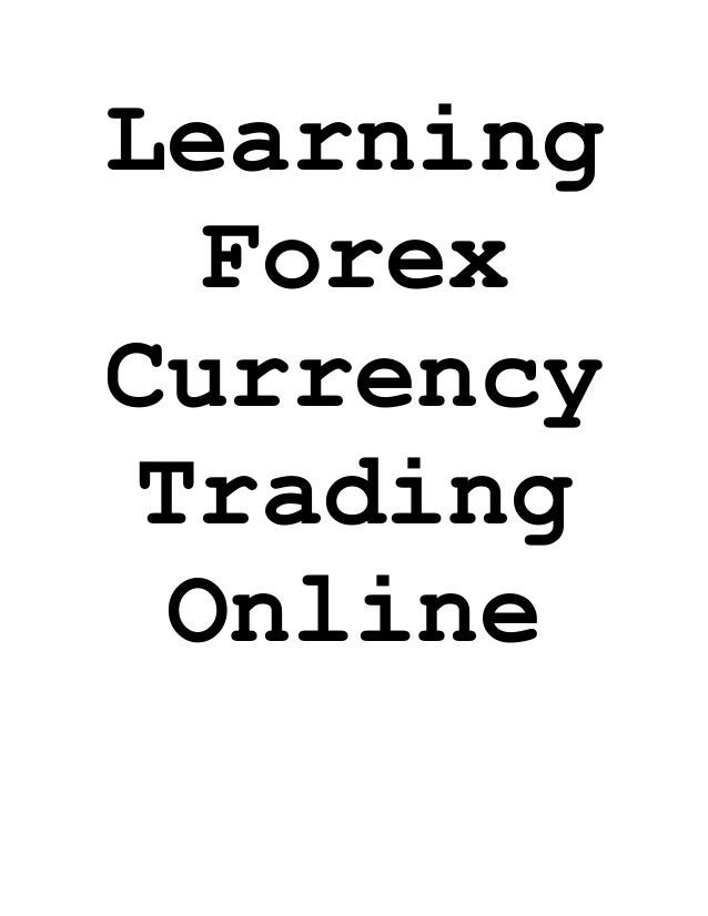 Learning Forex Currency Trading Online - 